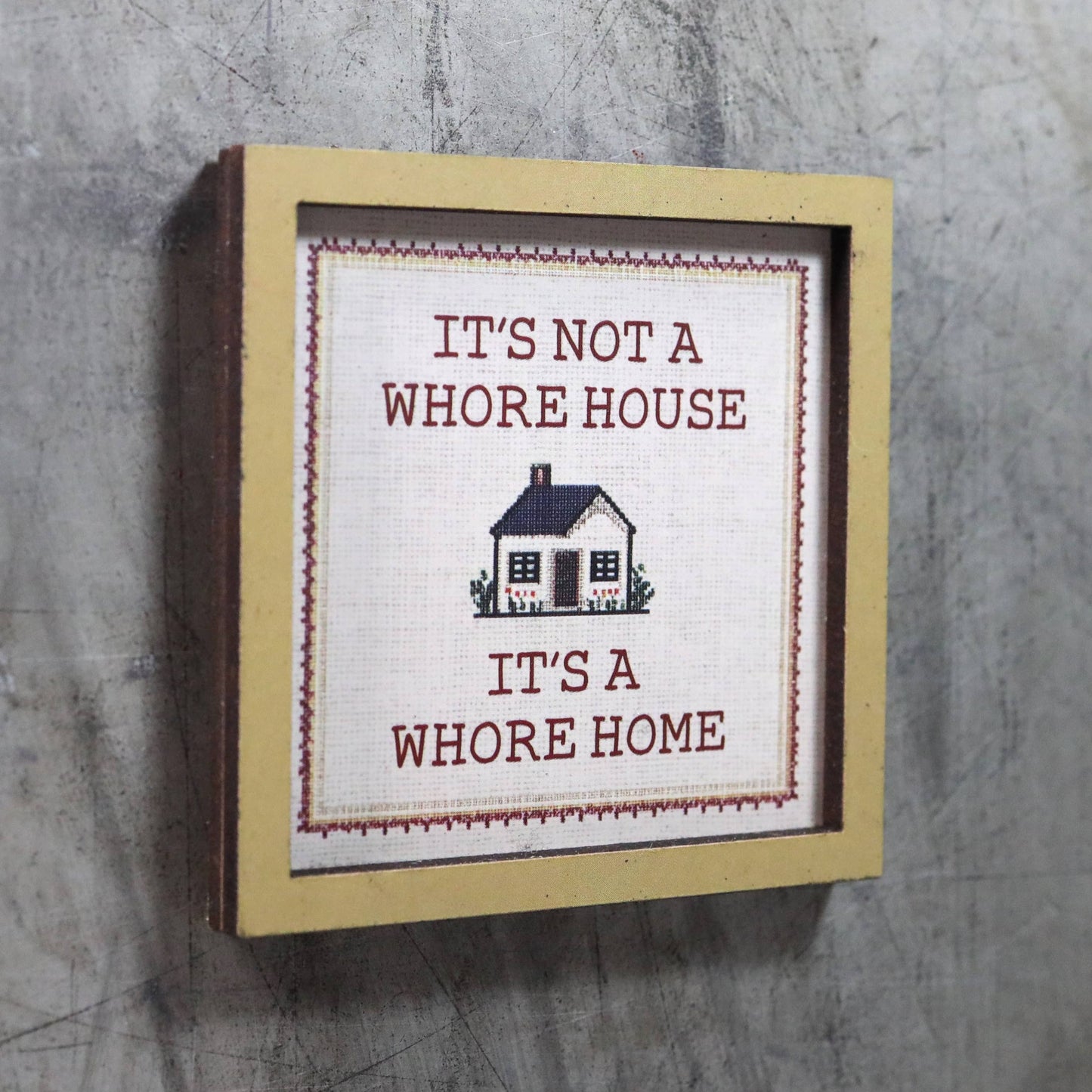 It's Not a Whore House It's a Whore Home | Funny Wooden Magnet