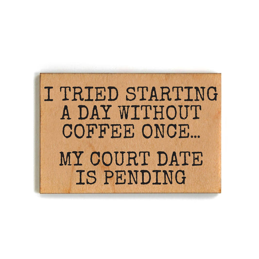 A Day Without Coffee Once Funny Small Gift Refrigerator Wood Magnet | Rectangular Wooden Decor | 2" x 3"