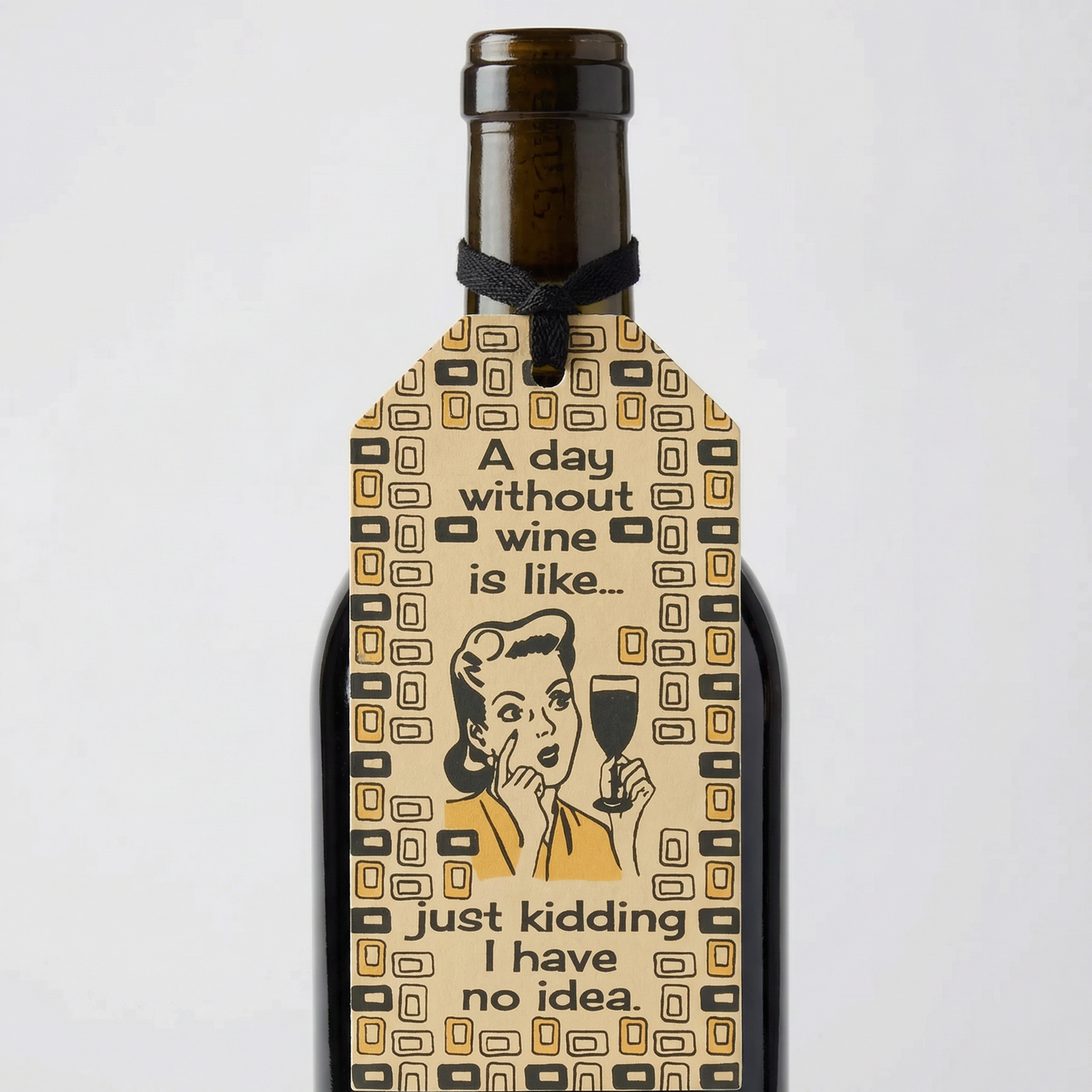 A Day Without Wine is Like ... Just Kidding I Have No Idea Wooden Bottle Tag