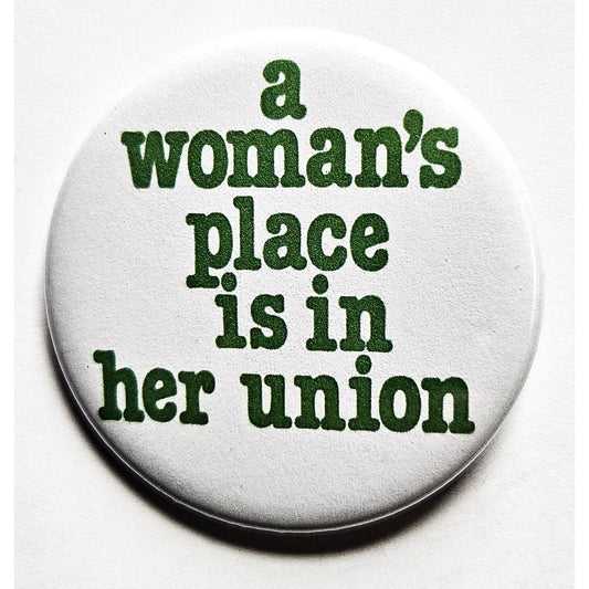 A Woman's Place is in Her Uniform Political Small Pinback Button | 1.25" Diameter