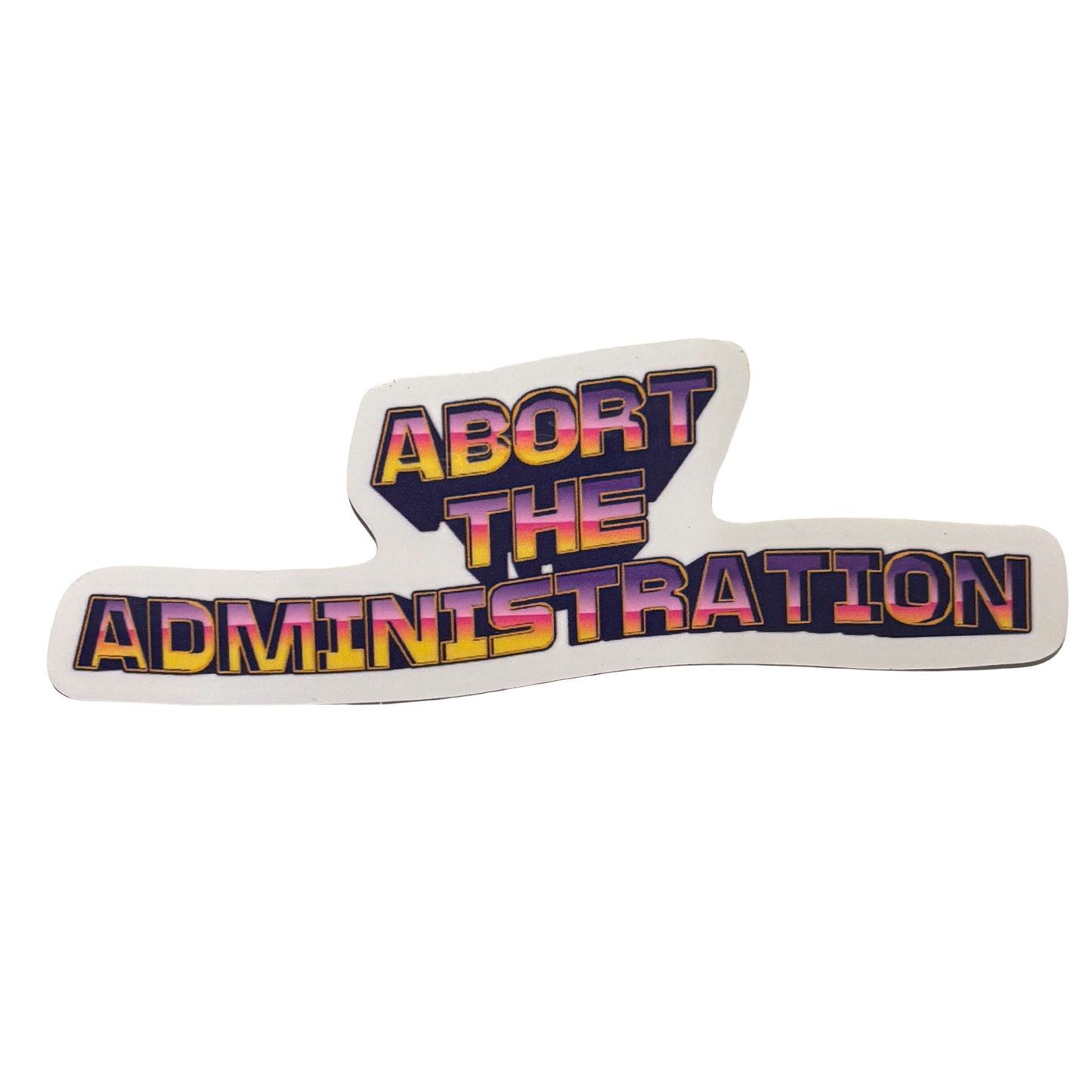 Abort the Administration Die Cut Sticker | 4.2" x 1.5"