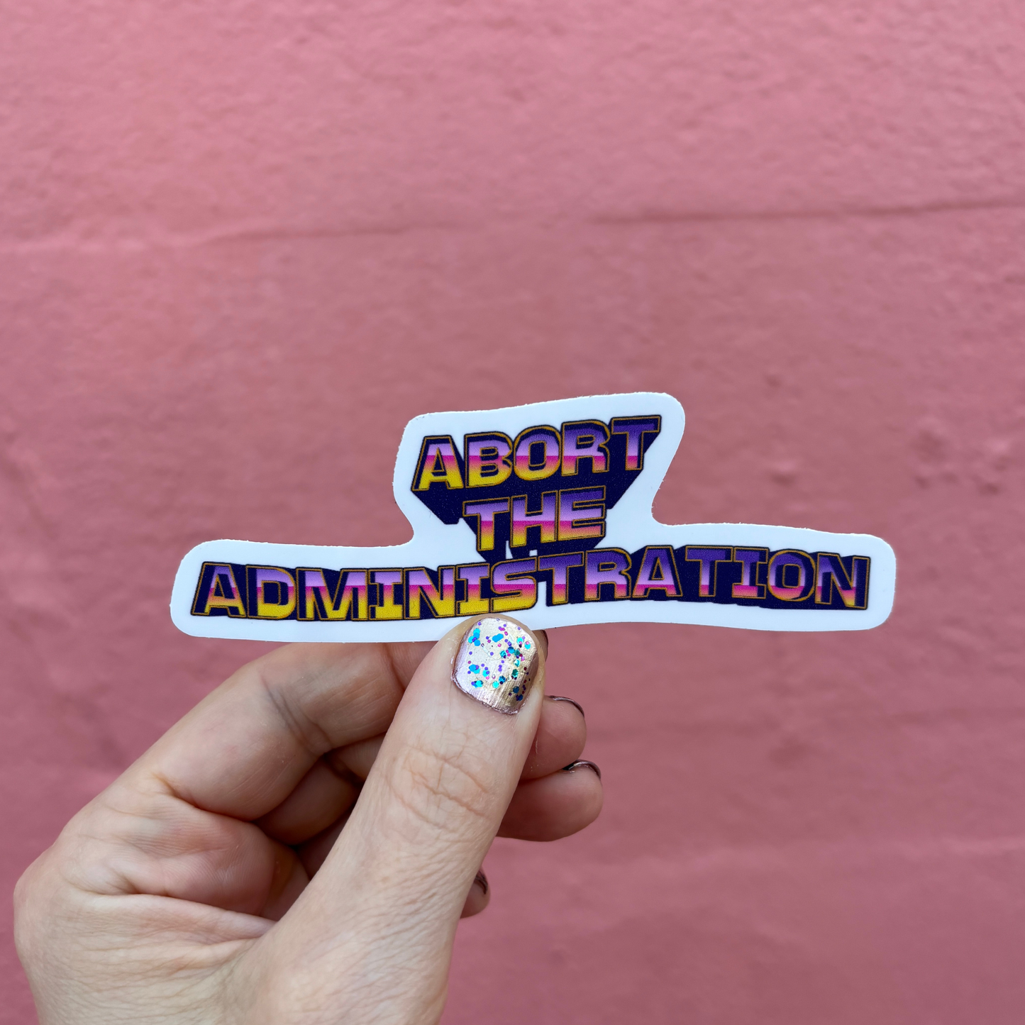 Abort the Administration Die Cut Sticker | 4.2" x 1.5"