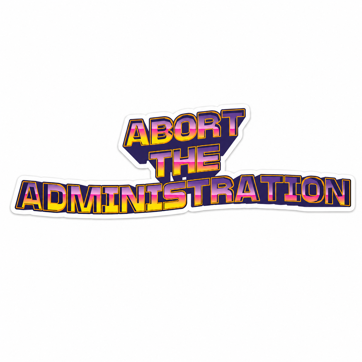 Abort the Administration Die Cut Sticker | 4.2" x 1.5"