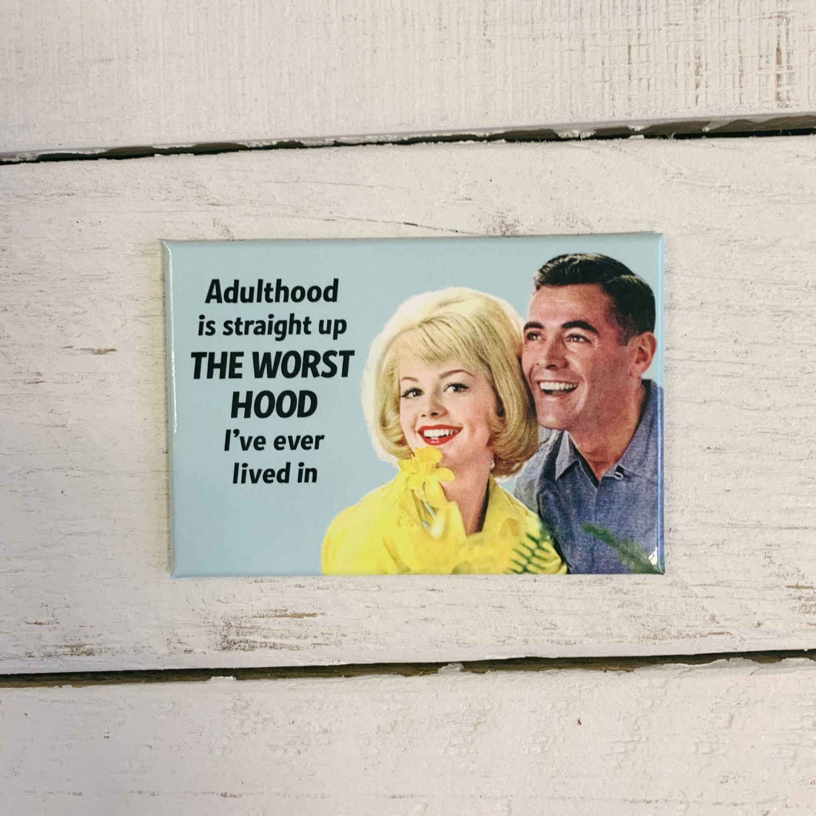 Adulthood Is Straight Up The Worst Hood I've Ever Lived In Magnet | 2" x 3"