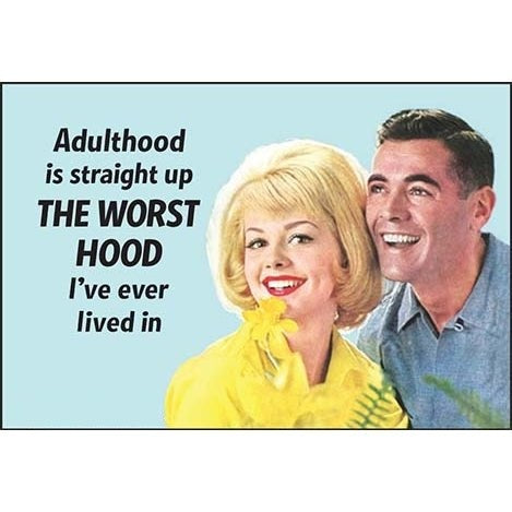 Adulthood Is Straight Up The Worst Hood I've Ever Lived In Magnet | 2" x 3"