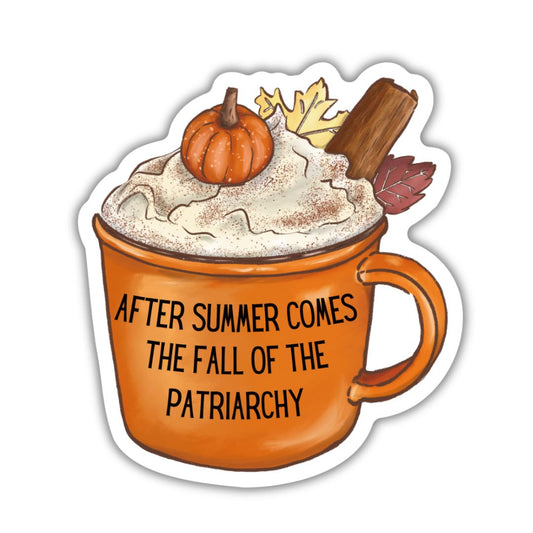 After Summer Comes The Fall Of The Patriarchy Pumpkin Spice Mug Vinyl Die Cut Sticker