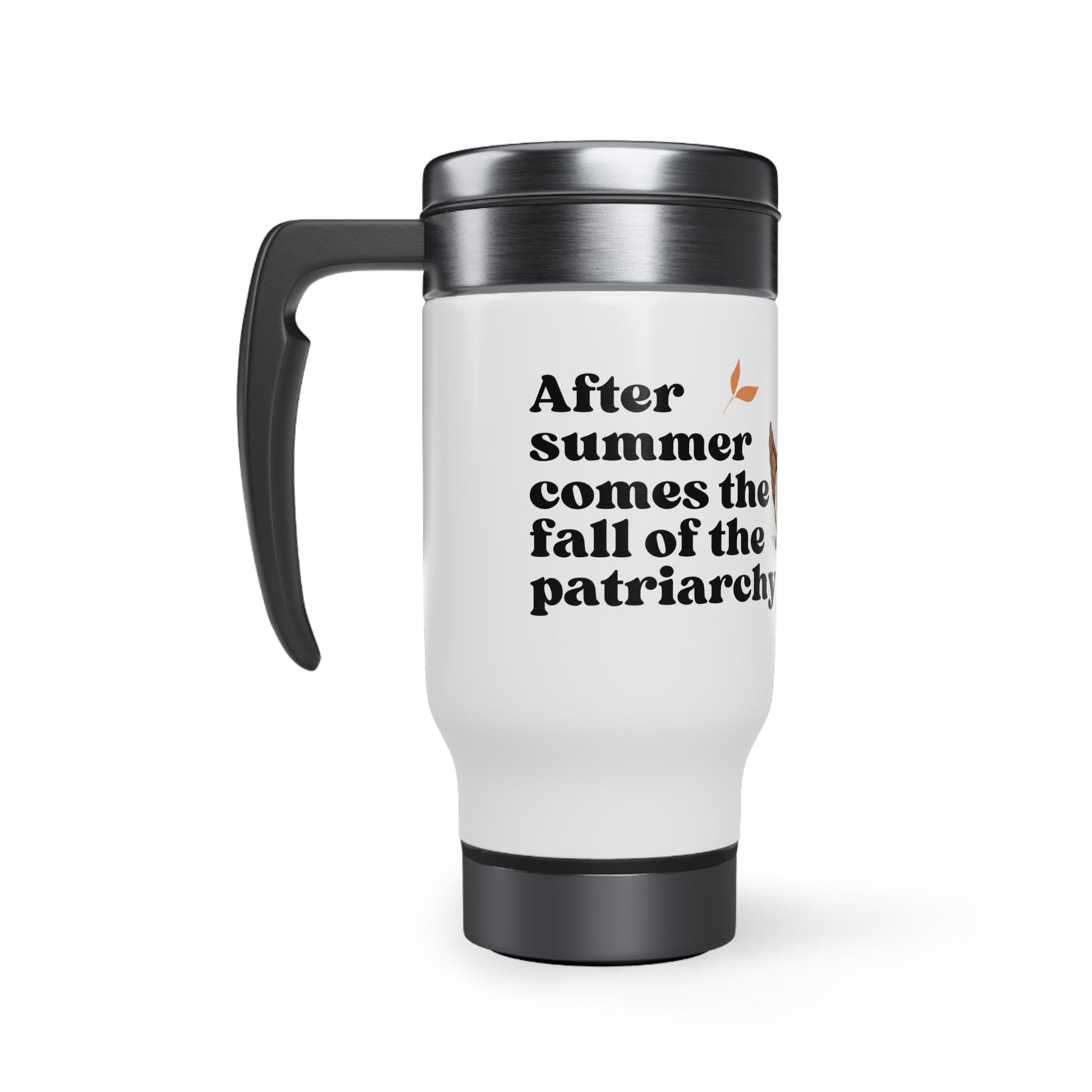 After Summer Comes the Fall of the Patriarchy Feminist Stainless Steel Travel Mug with Handle, 14oz