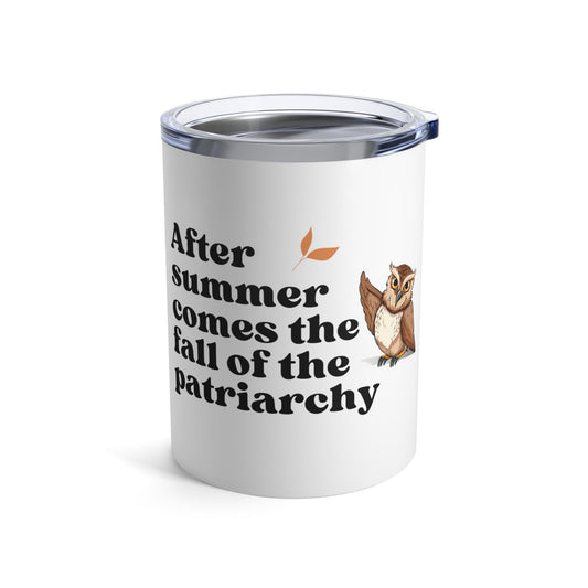 After Summer Comes the Fall of the Patriarchy Feminist Tumbler Mug 10oz