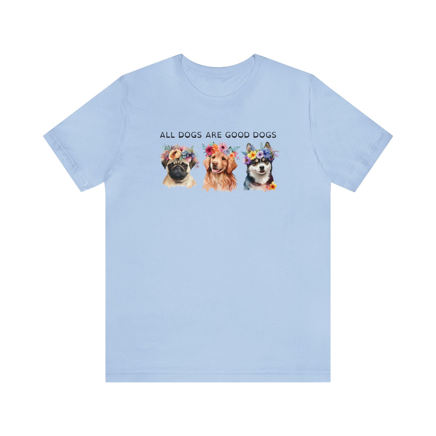 All Dogs Are Good Dogs Jersey Short Sleeve Tee [Multiple Color Options]