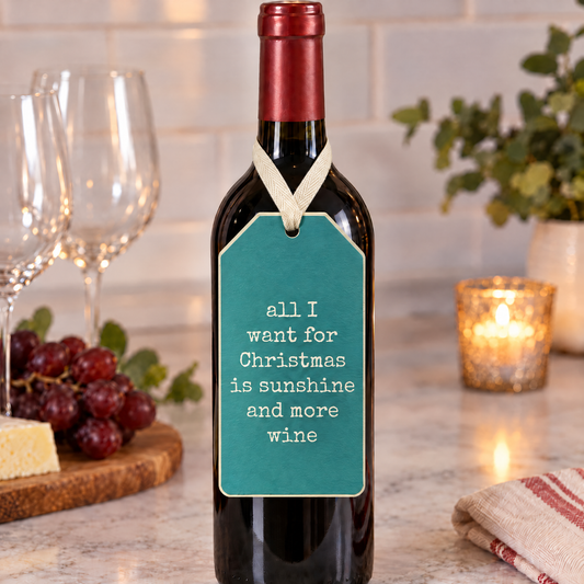All I Want For Christmas Is Sunshine And More Wine Wooden Bottle Tag-Primitives by Kathy-The Bullish Store