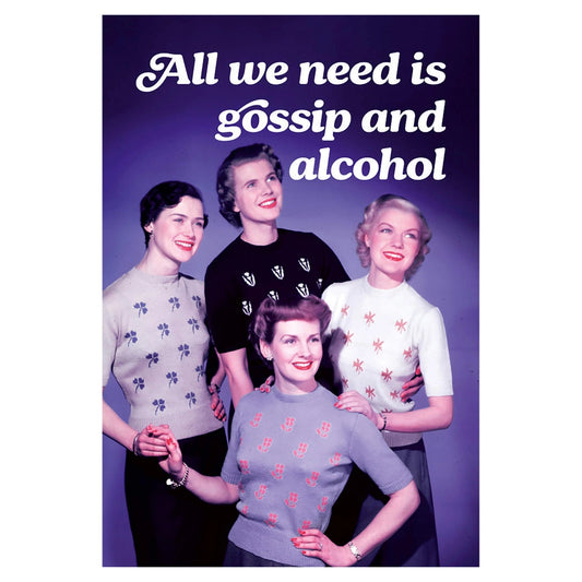 All We Need Is Gossip and Alcohol Refrigerator Magnet