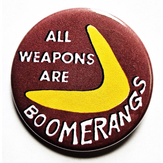 All Weapons are Boomerangs Political Small Pinback Button | 1.25" Diameter