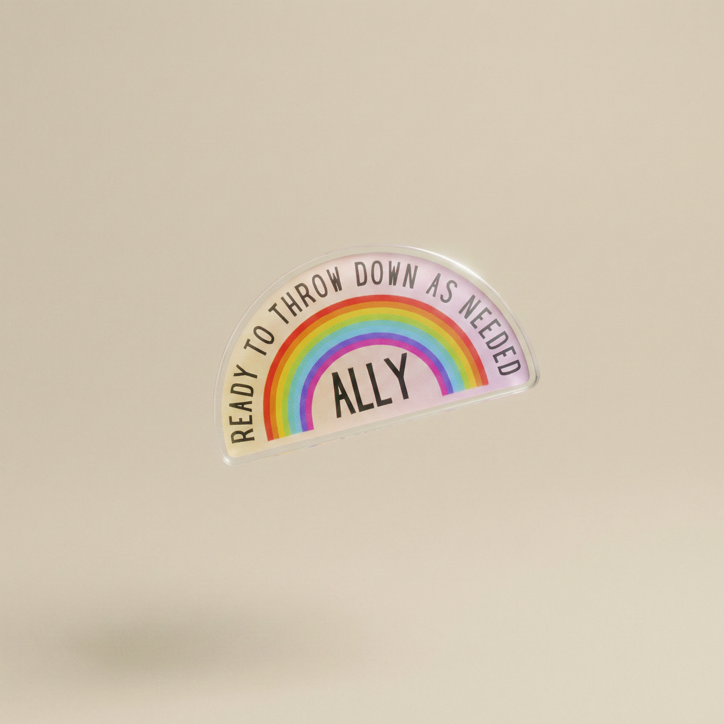 Ally Ready to Throw Down LGBTQ Rainbow Acrylic Lapel Pin