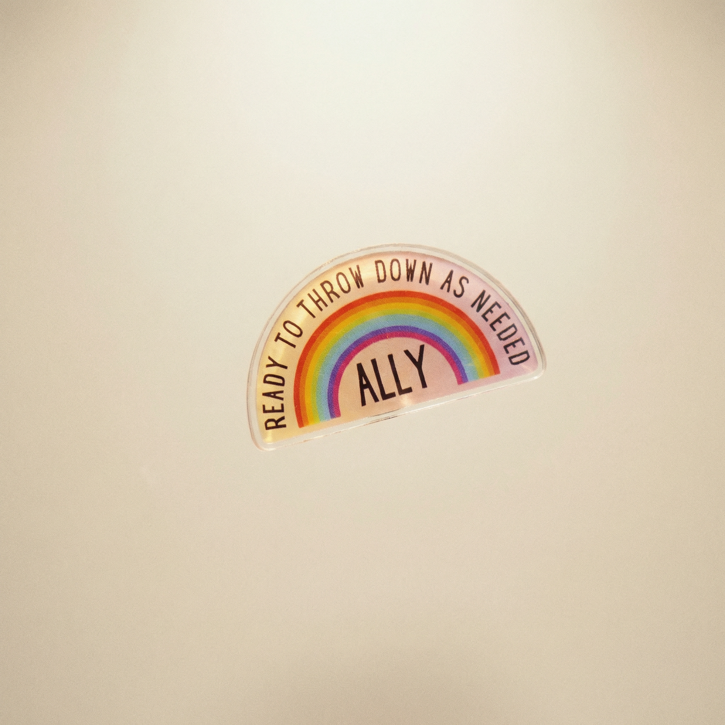 Ally Ready to Throw Down LGBTQ Rainbow Acrylic Lapel Pin
