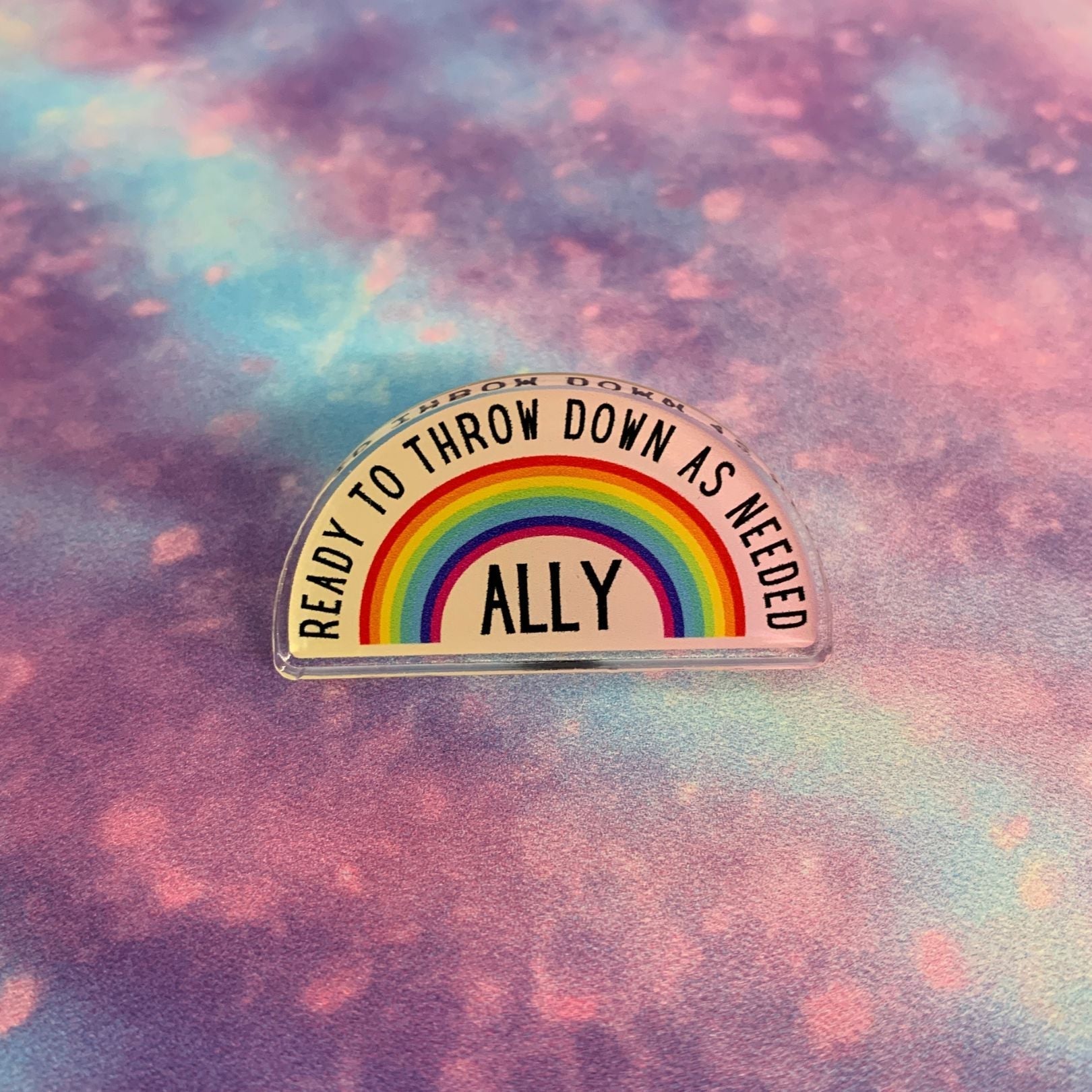 Ally Ready to Throw Down LGBTQ Rainbow Acrylic Lapel Pin