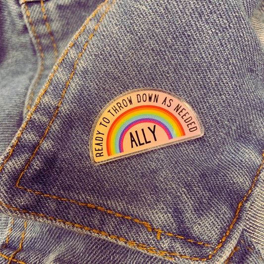 Ally Ready to Throw Down LGBTQ Rainbow Acrylic Lapel Pin