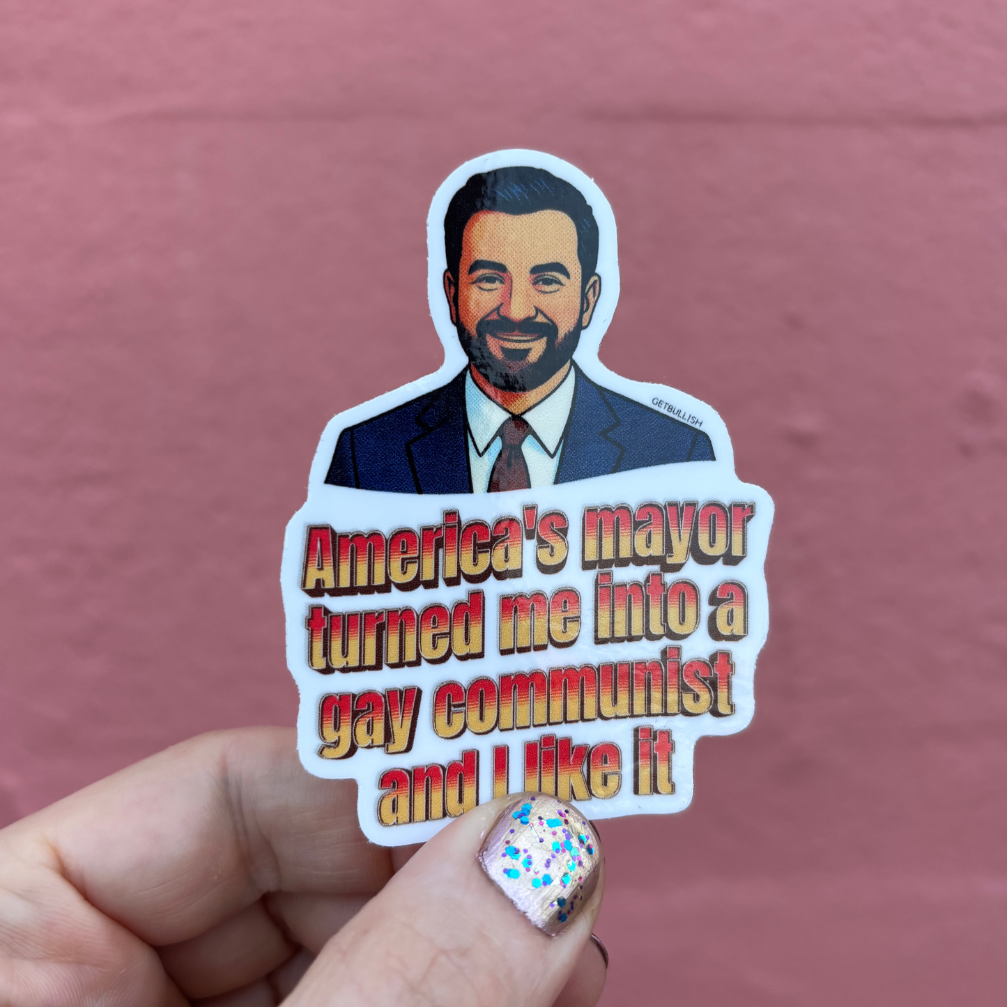 America's Mayor Turned Me Into a Gay Communist and I Like It | Mamdani Sticker | 3.0" x 2.1"