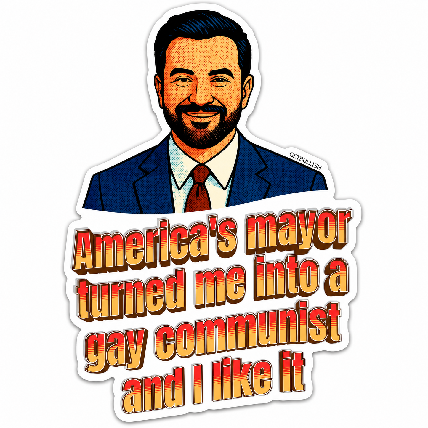 America's Mayor Turned Me Into a Gay Communist and I Like It | Mamdani Sticker | 3.0" x 2.1"