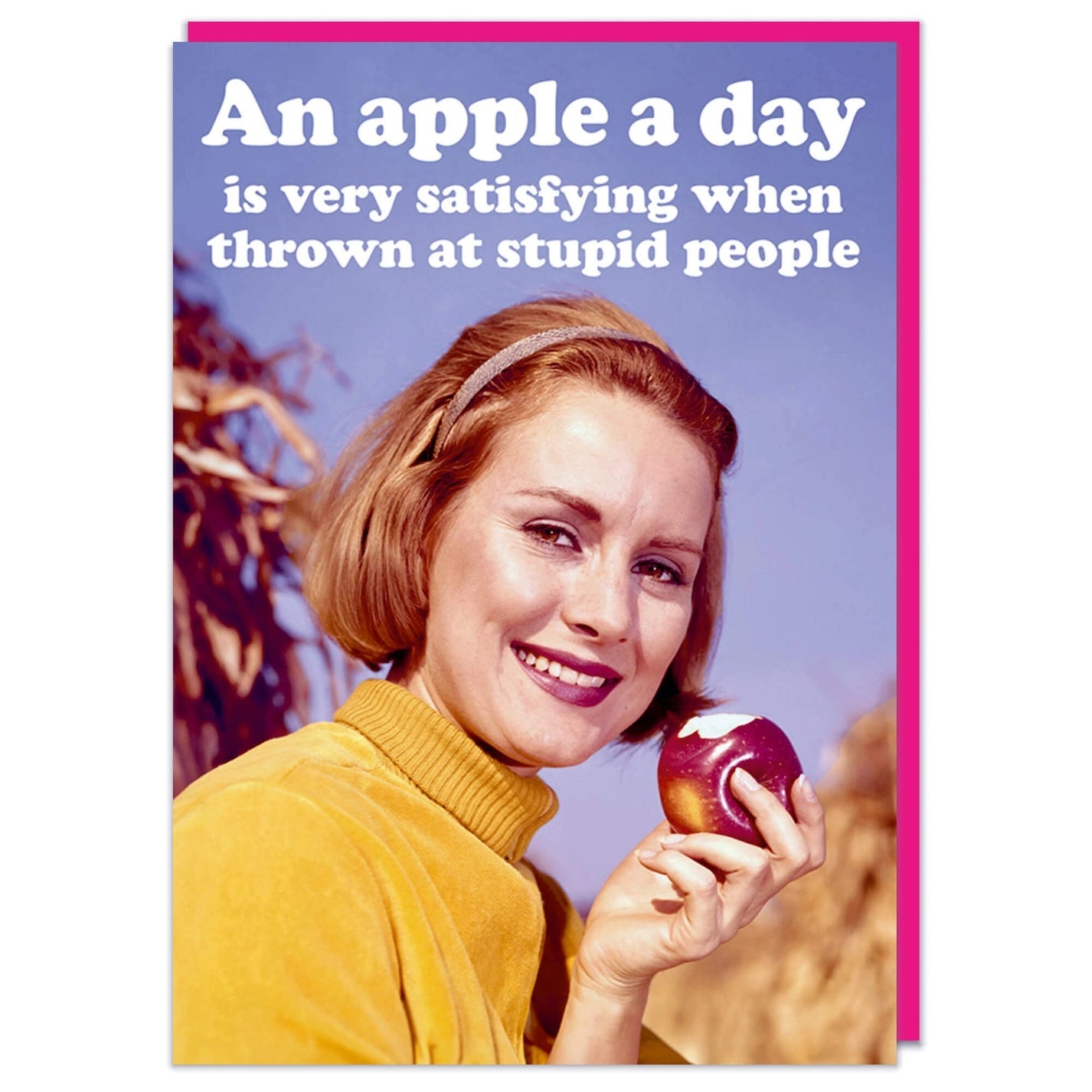 An Apple A Day Is Very Satisfying When Thrown at Stupid People Greeting Card