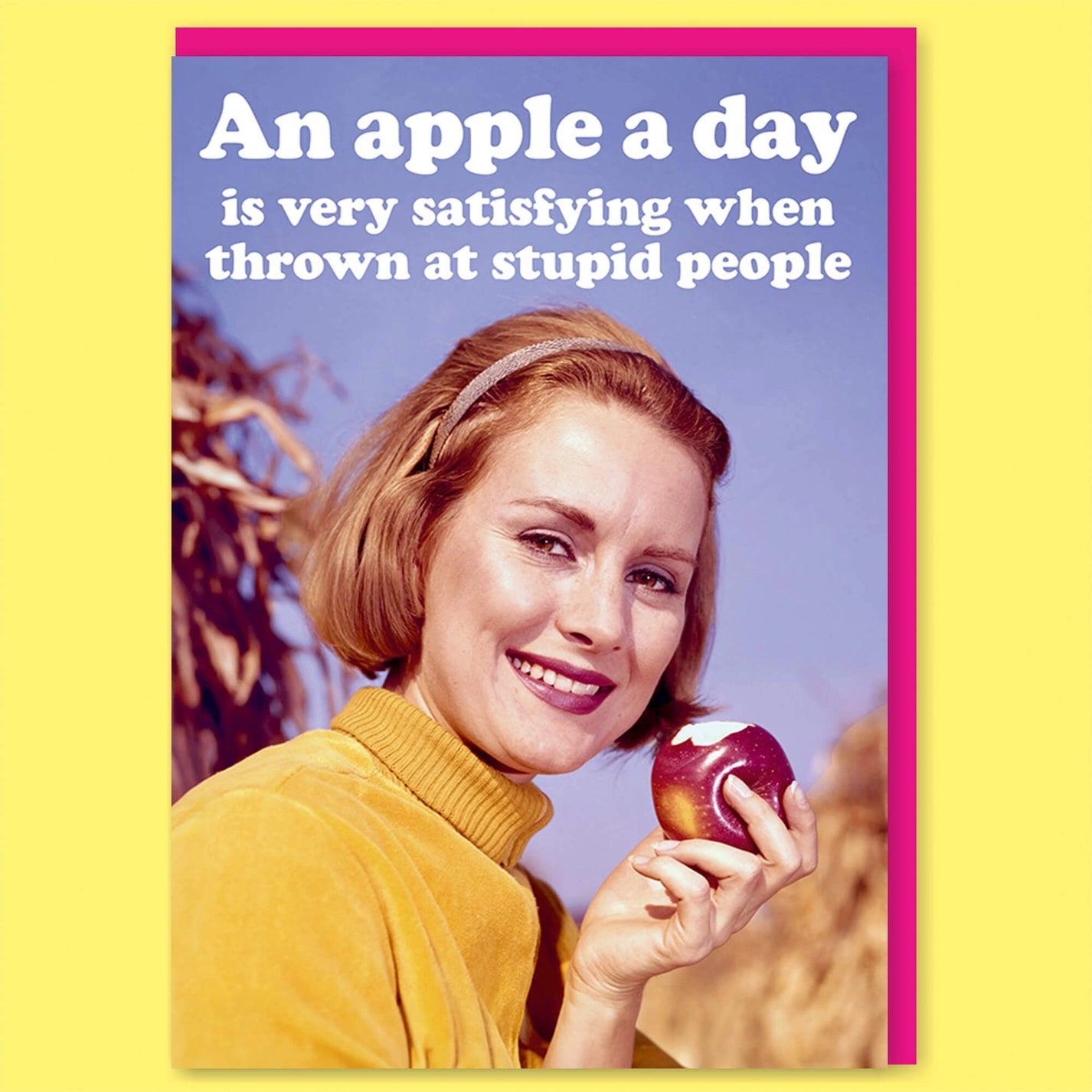 An Apple A Day Is Very Satisfying When Thrown at Stupid People Greeting Card