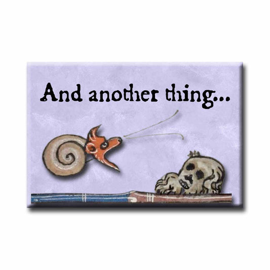 And Another Thing Medieval Marginalia Refrigerator Magnet | Funny Quote Magnet