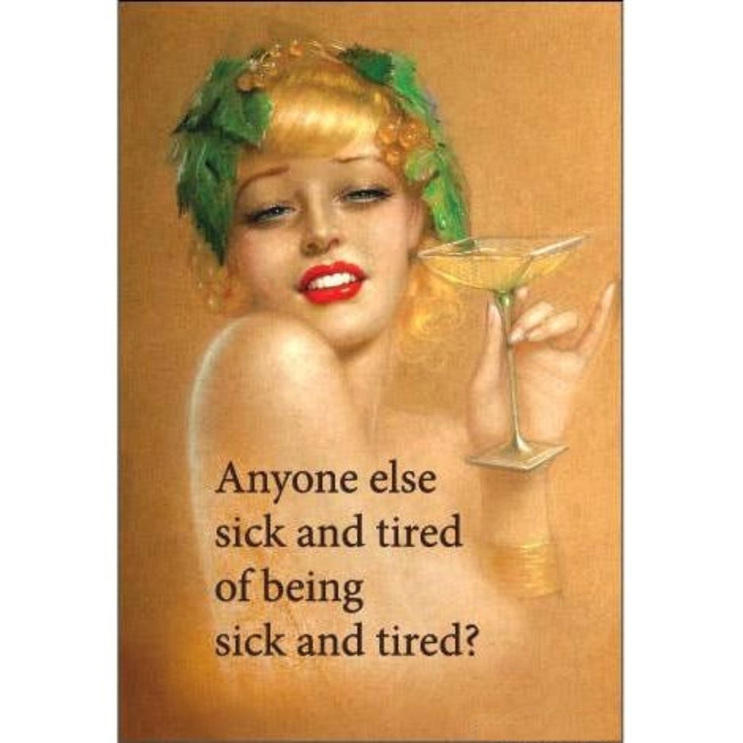 Anyone Else Sick and Tired of Being Sick and Tired? Magnet | Funny Sarcastic Quote Humor Fridge Magnet-Ephemera-The Bullish Store