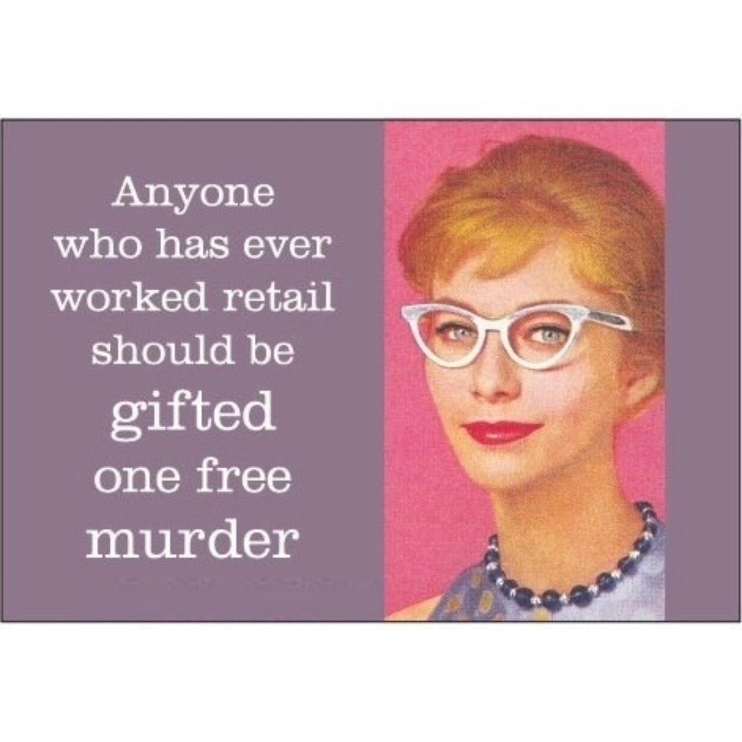 Anyone Who Has Ever Worked Retail Should Be Gifted One Free Murder Fridge Magnet | 2" x 3-Ephemera-The Bullish Store