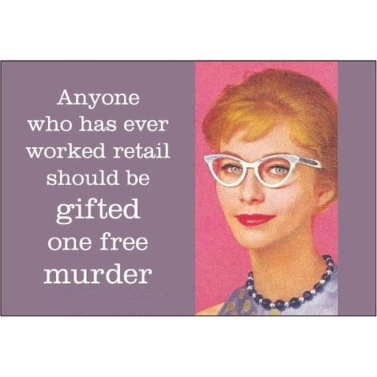Anyone Who Has Ever Worked Retail Should Be Gifted One Free Murder Fridge Magnet | 2" x 3-Ephemera-The Bullish Store