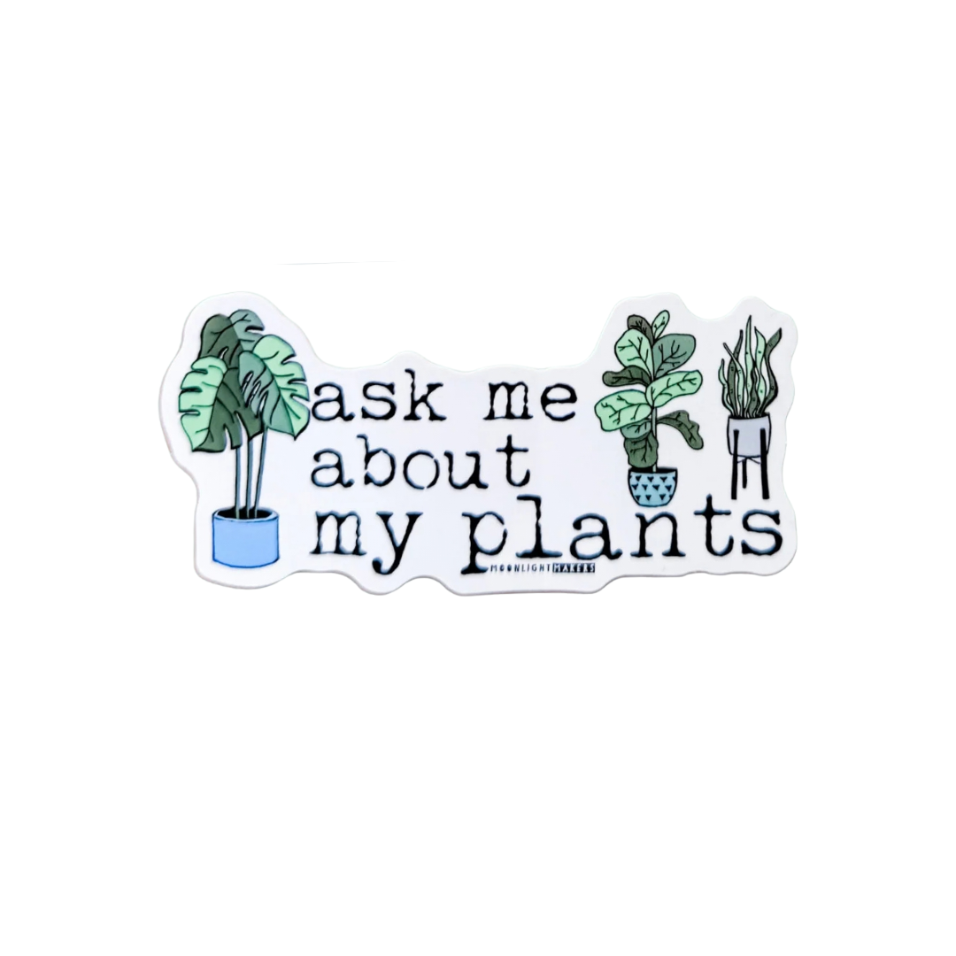 Ask Me About My Plants Vinyl Sticker