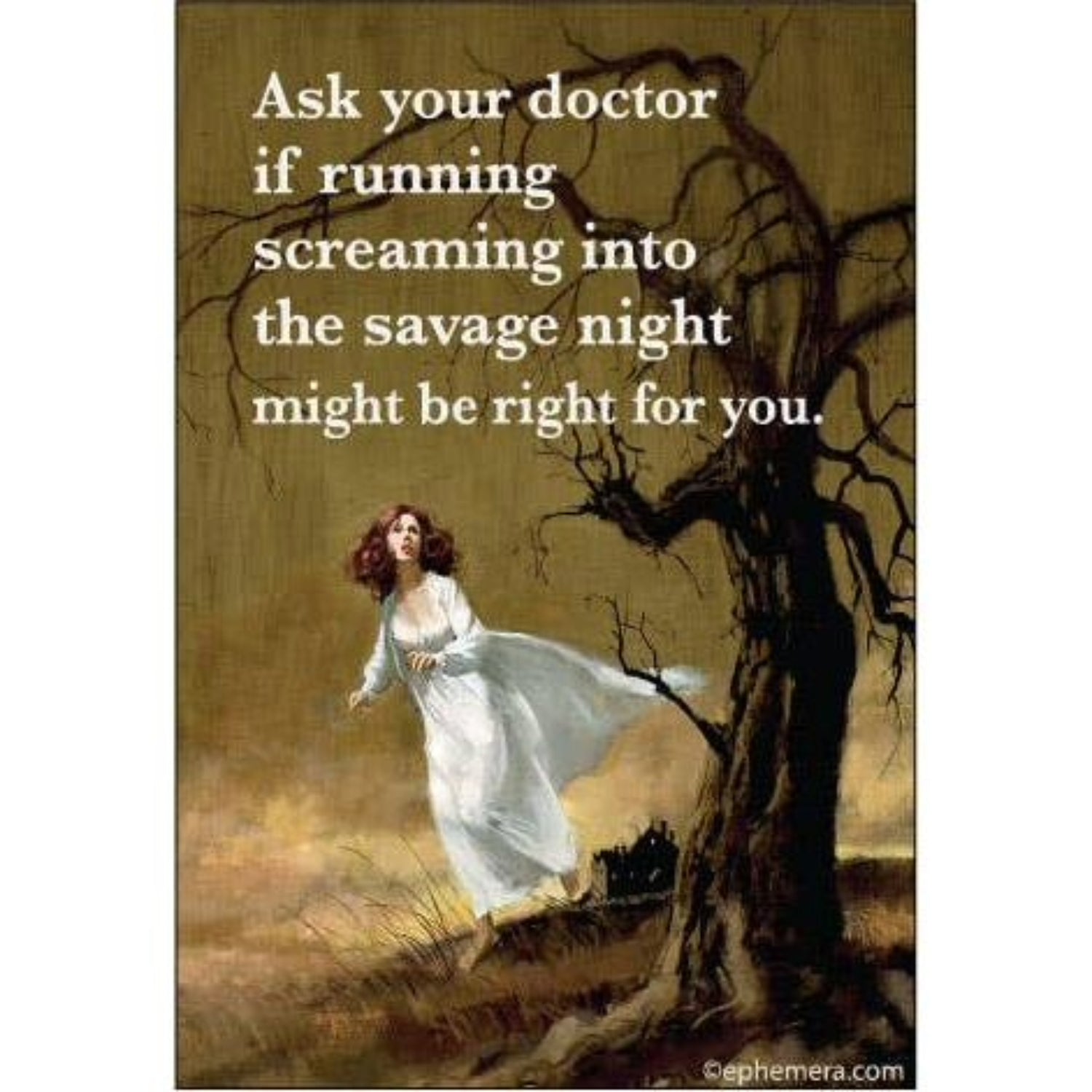 Ask Your Doctor If Running Screaming Into The Savage Night Might Be Right For You Magnet | 3" x 2"-Ephemera-The Bullish Store