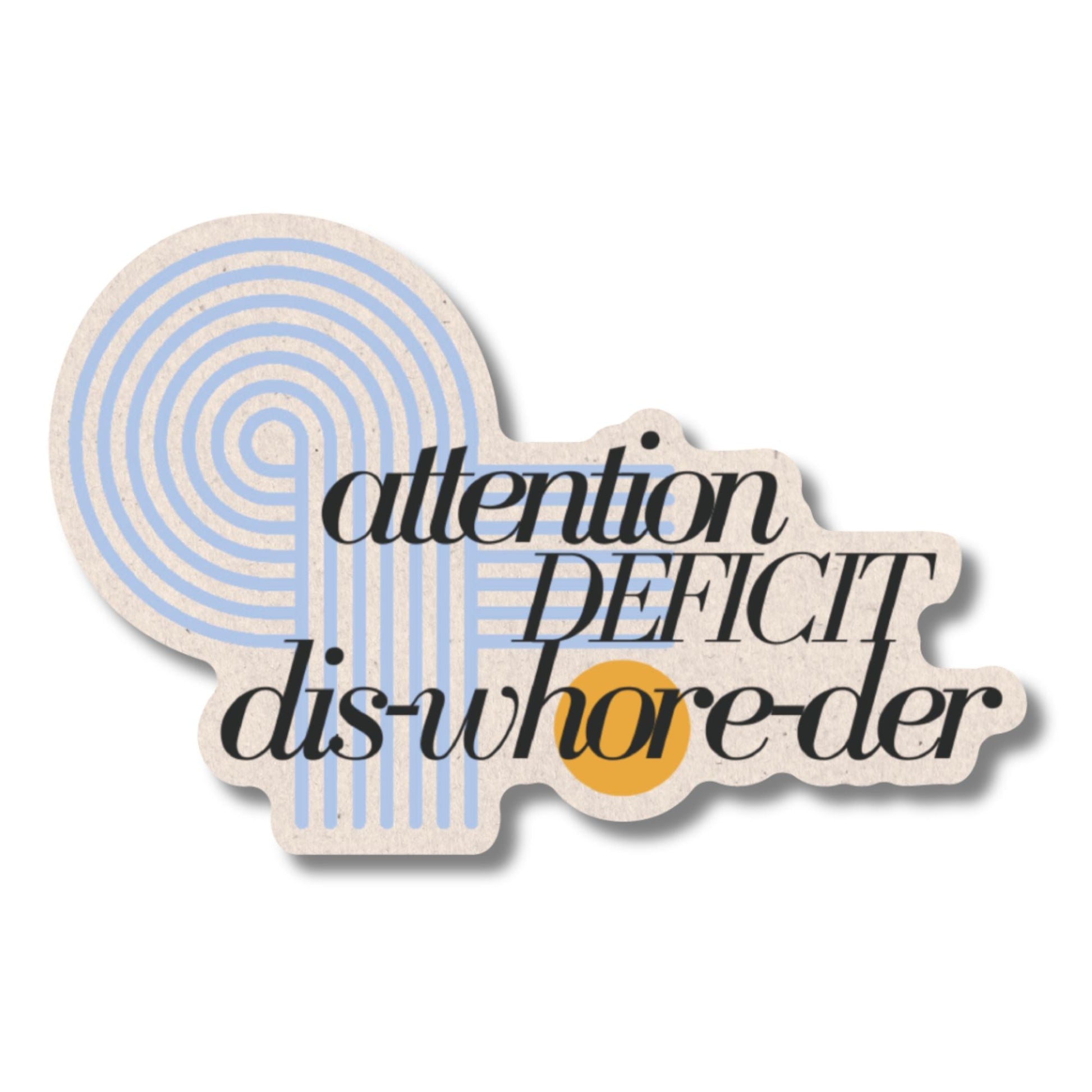 Attention Deficit Dis-Whore-Der Sticker | Vinyl Die Cut Decal