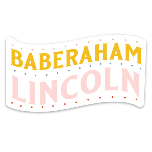 Baberaham Lincoln Sticker | Vinyl Laptop Phone Water Bottle Decal by Fun Club at GetBullish