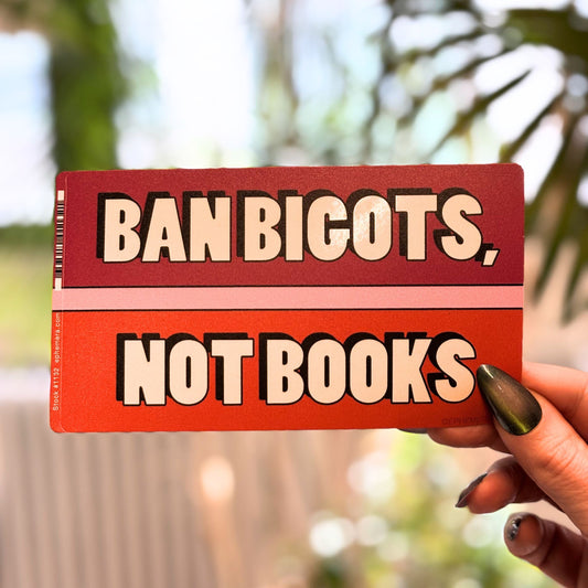 Ban Bigots, Not Books Sticker Vinyl Sticker | Rectangular Large Size Decal | 6" x 3.4"