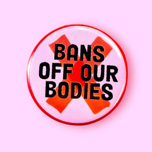 Bans Off Our Bodies Feminist Pro-Choice 1.25" Metal Pinback Button Badge Pin