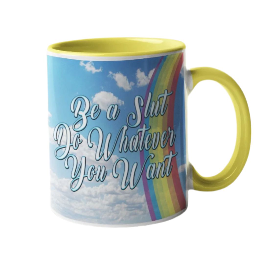 Be A Slut Do Whatever You Want Inspirational Mug in White/Yellow | Coffee Tea Cup | 15oz