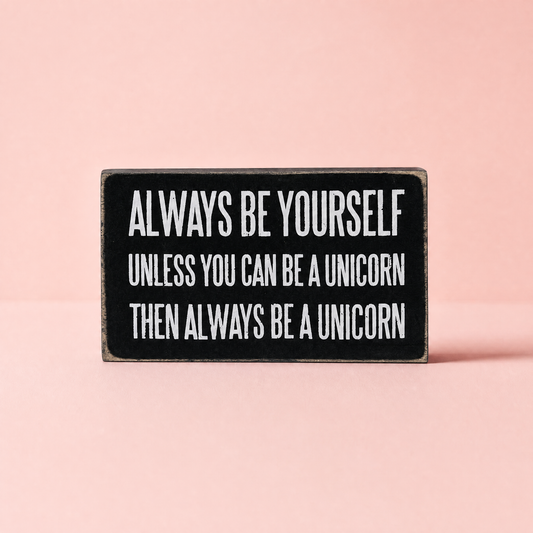 Be A Unicorn Inspo Box Sign | Classic Black and White Wall Desk Decor | 5" x 3"
