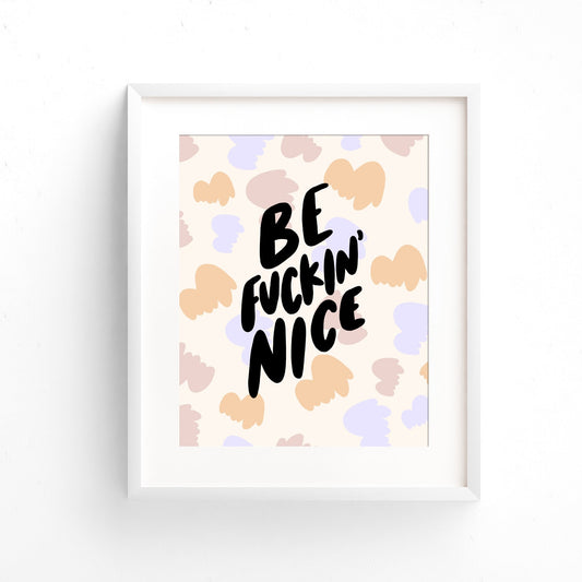 Be Fuckin' Nice 5" x 7" Art Print | Hand-Lettered Unframed Art on Archival Paper