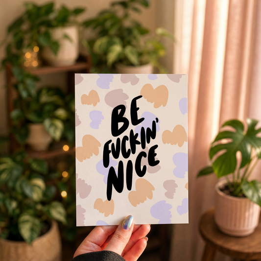 Be Fuckin' Nice 5" x 7" Art Print | Hand-Lettered Unframed Art on Archival Paper