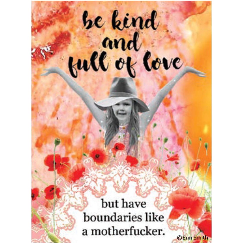 Be Kind and Full of Love But Have Boundaries like a Mother Fucker Fridge Magnet