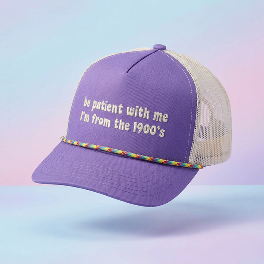 Be Patient With Me I'm From The 1900's Trucker Hat | Funny Retro Gen-X Millennial Hat