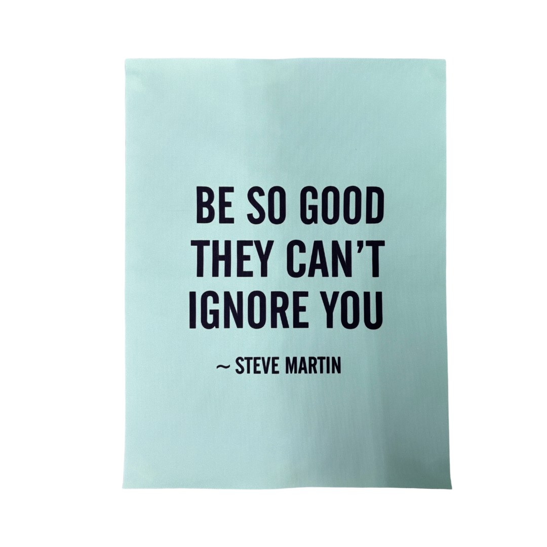 "Be So Good They Can't Ignore You" Art Print | Steve Martin Quote on Aqua Canvas 12x16"