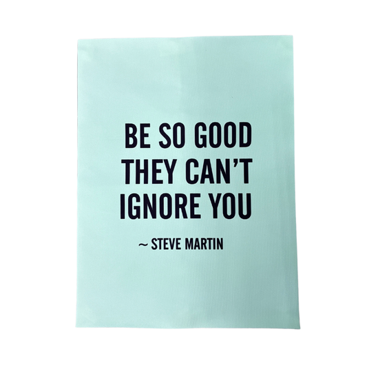 "Be So Good They Can't Ignore You" Art Print | Steve Martin Quote on Aqua Canvas 12x16"