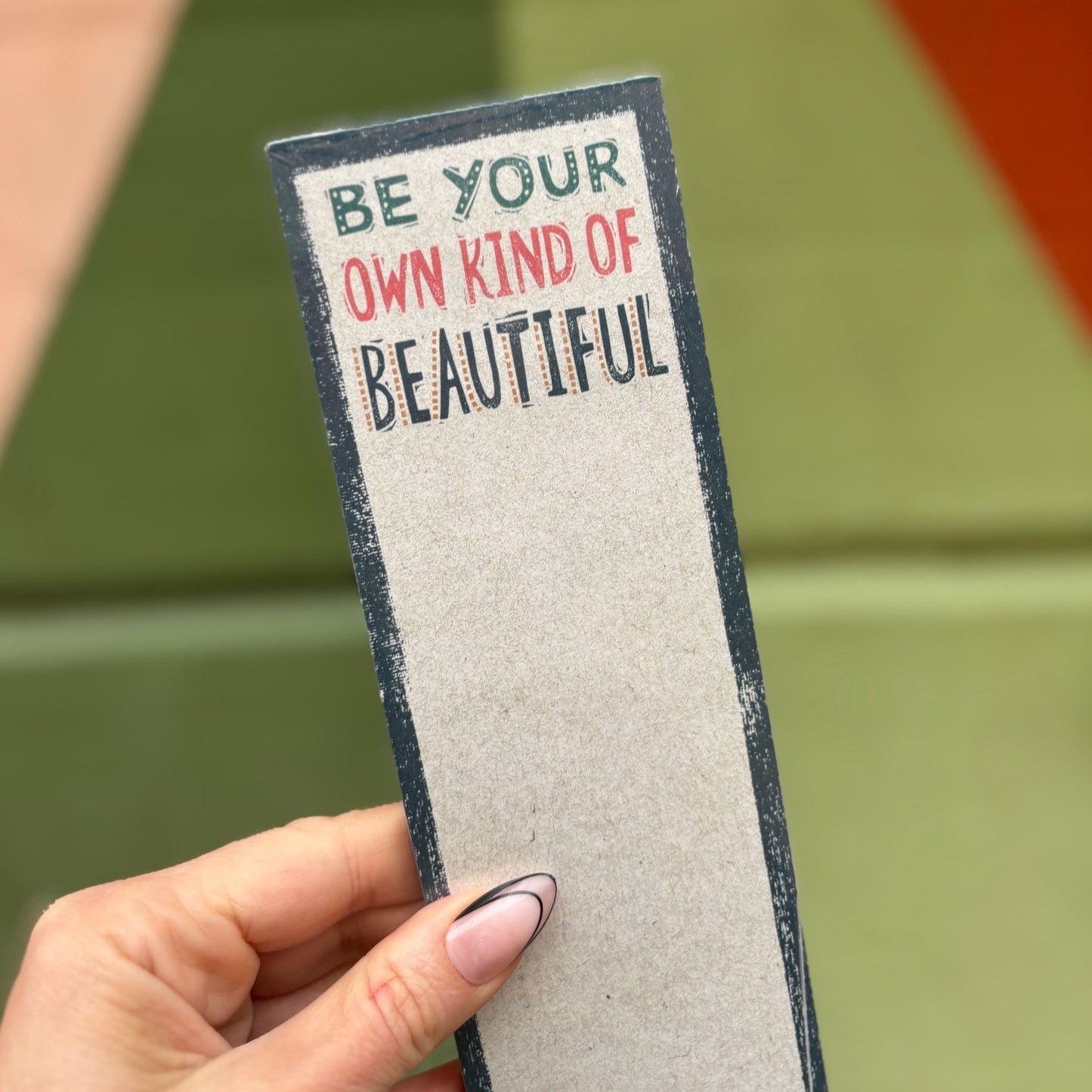 Be Your Own Kind Of Beautiful List Notepad | 9.5" x 2.75" | Holds to Fridge with Strong Magnet