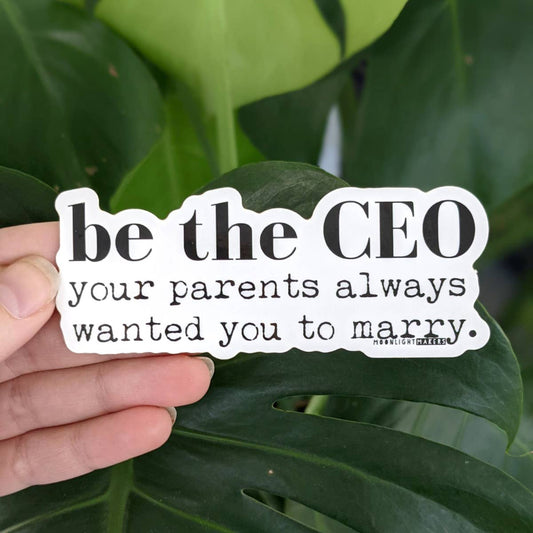 Be the CEO Your Parents Wanted You to Marry Vinyl Sticker-Moonlight Makers-The Bullish Store