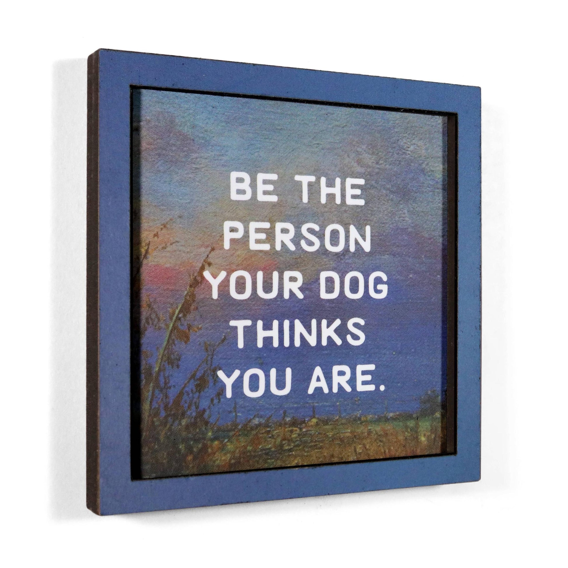 Be the Person Your Dog Thinks You Are Funny Wooden Magnet-Bad Betty Greeting Co.-The Bullish Store