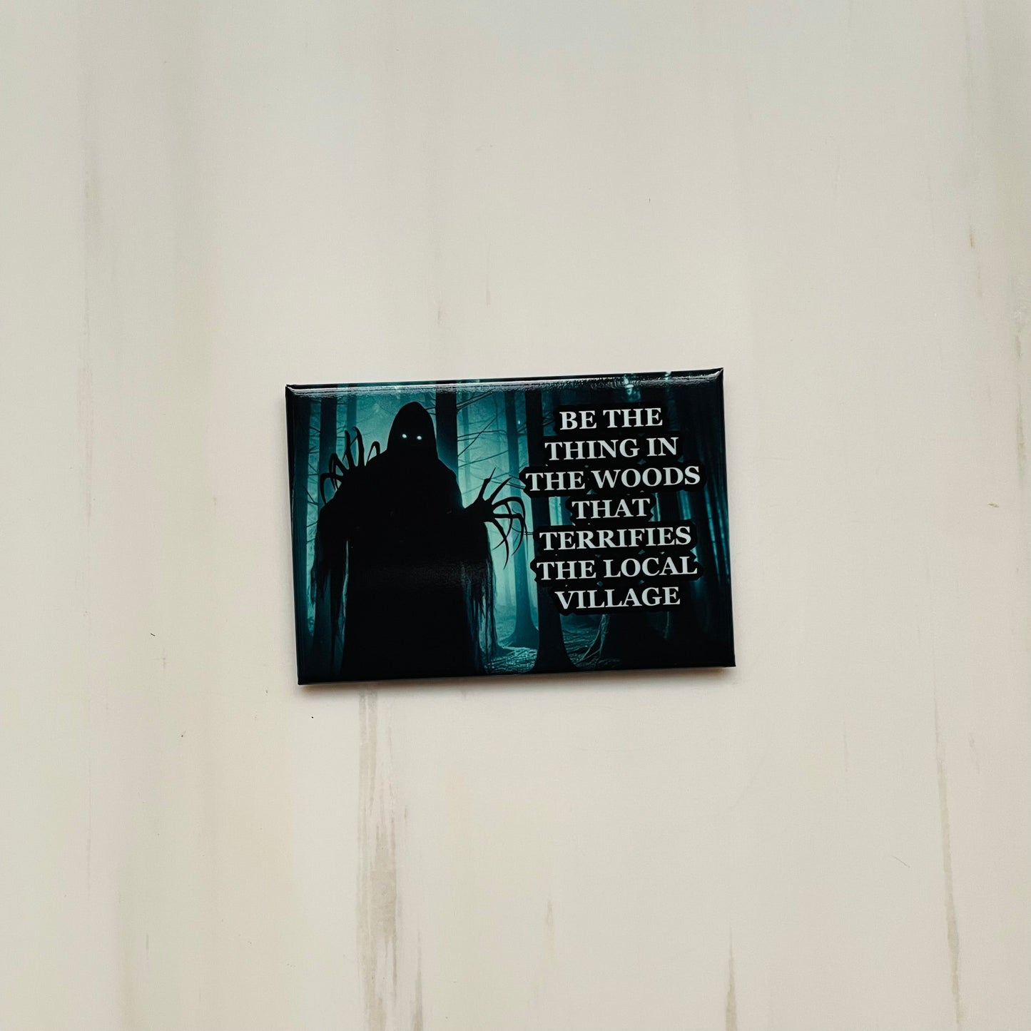 Be the Thing in the Woods That Terrifies the Local Magnet | Fridge Magnetic Surface Decor