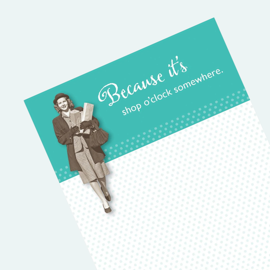 Because It's Shop O'Clock Somewhere Magnetic List Notepad | Retro Shopping-Themed Magnet Pad