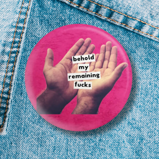 Behold My Remaining Fucks Subtle Message 1.25" Button Pin in Hot Pink | Sweary Pinback Button Badge