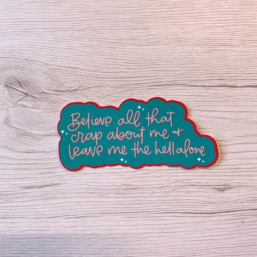 Believe All That Crap Vinyl Funny Waterproof Sticker | Glossy Decal