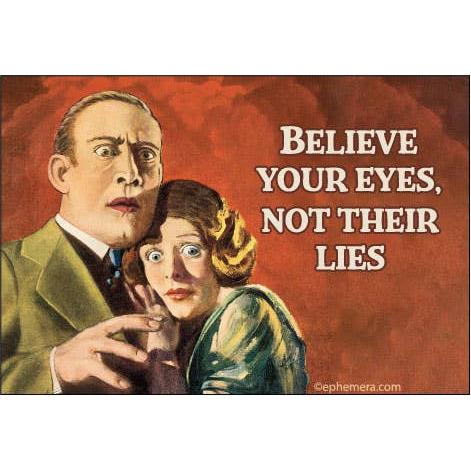 Vintage-style magnet showing a man and a frightened woman against a red background, with the text 'BELIEVE YOUR EYES, NOT THEIR LIES' in large white letters.